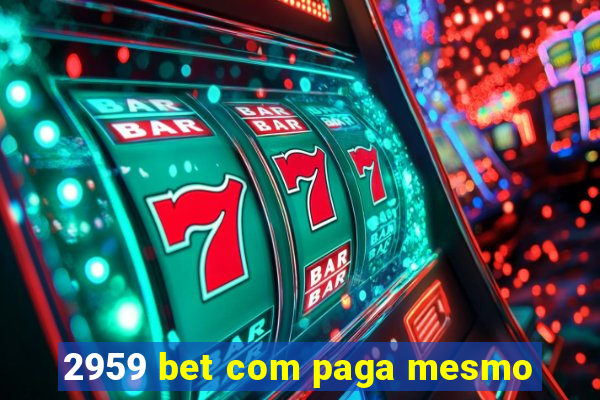 2959 bet com paga mesmo